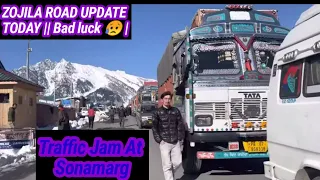 ZOJILA ROAD UPDATE TODAY || Bad luck 😥 || ZOJILA ROAD LATEST Update