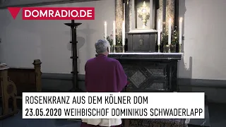 Freudenreicher Rosenkranz aus dem Kölner Dom mit Weihbischof Dominikus Schwaderlapp 23.05.2020