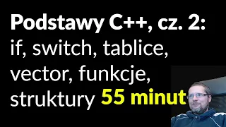 Podstawy C++ #5: IF / Switch / Tablice / std::Vector / Funkcje / Struktura programu