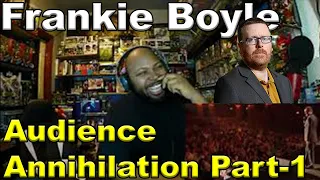 Frankie Boyle - Best of Audience Annihilation part 1 Reaction