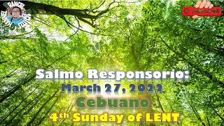 Salmo Responsoryo:March 27, 2022-CEBUANO/4th Sunday of Lent/Tagamtama ug tanawaunsa kamaayo angGINOO