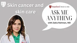 Zakia Rahman on skin cancer, skincare & treatments | Stanford Medicine Instagram Live Recording