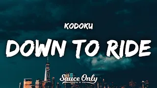 Kodoku - DOWN TO RIDE (Lyrics)