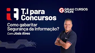 TI para Concursos: Como gabaritar Segurança da Informação? com Jósis Alves