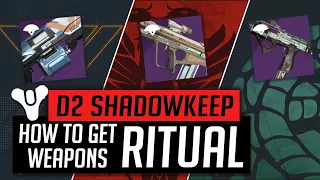 Destiny 2: Shadowkeep | How to get all NEW Ritual Weapons - Full Guide and Tips