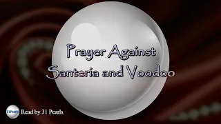 Prayer Against Santeria and Voodoo - Text In Video