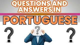 Perfect Questions to Use in a Portuguese Conversation | Common Questions and Answers in Portuguese