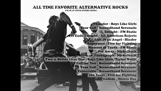 All time Favorite Alternative Rock - Boys like Girls, Secondhand Serenade, FM Static, Nickelback,etc