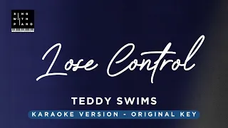 Lose Control - Teddy Swims (Original Key Karaoke) - Piano Instrumental Cover with Lyrics