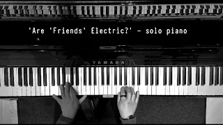 Are 'Friends' Electric? by Gary Numan - solo piano arrangement