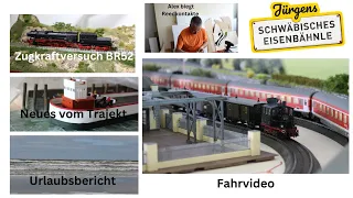 Film 68: Märklin, besser als ihr Ruf? Zugkraftversuch BR52. Schöne Bastelarbeiten und Urlaubsbilder