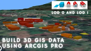 HOW TO BUILD 3D GEOSPATIAL DATA (LOD0 to LOD1) USING ARCGIS PRO