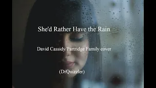 She'd Rather Have the Rain - David Cassidy / Partridge Family cover