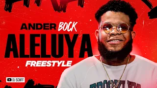 ALELUYA FREESTYLE - ANDER BOCK ❌ DJ SCUFF