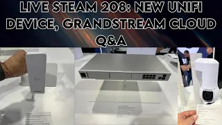 Live steam 208: New Unifi device, Grandstream cloud Q&A