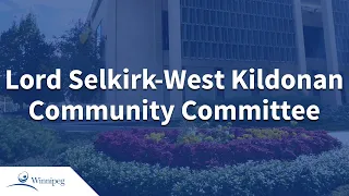 Lord Selkirk-West Kildonan Community Committee - 2024 05 28