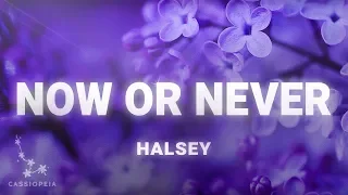 Halsey - Now Or Never (Lyrics)