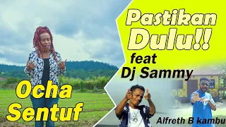 Pastikan Dulu _ Ocha Sentuf x Dj Sammy Manggorap x Alfreth B Kambu