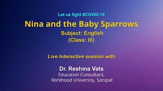 Live Interaction on PMeVIDYA : Nina and the Baby Sparrows   Subject: English   Class: III