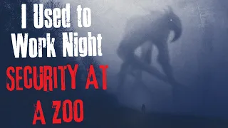 "I Used to Work Night Security At A Zoo" Creepypasta Scary Story