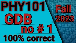 PHY101 GDB Solution 2023 || PHY101 GDB Solution 2023-24|| PHY101 GDB Fall 2023-24 #phy101