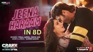 Jeena Haraam Song In 8D | Vidyut Jammwal, Nora Fatehi |Melody Line In 8D | Vishal Mishra,Shilpa Rao