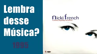 Nicki French - Is There Anybody Out There? (1995) Lembra dessa Música?