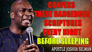 CONFESS THESE DANGEROUS SCRIPTURES EVERY NIGHT BEFORE SLEEPING - APOSTLE JOSHUA SELMAN