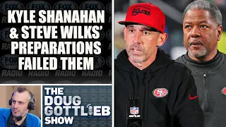 Kyle Shanahan Fails to Prepare and Steve Wilks Gets Fired | DOUG GOTTLIEB SHOW