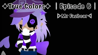 ▷True Colors Ep 6: Mr Fazbear◁ ┆FNAF-AU┆Fan-Made Series┆Gacha Club┆