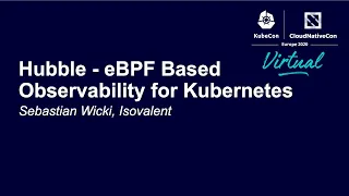 Hubble - eBPF Based Observability for Kubernetes - Sebastian Wicki, Isovalent