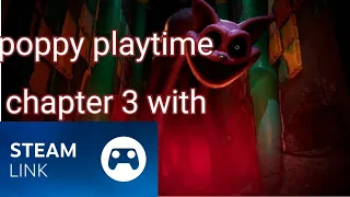 how to download poppy's  playtime chapter 3 with steam link and play on android