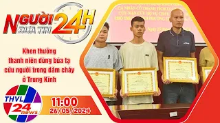 Người đưa tin 24H (11h ngày 26/05/2024) - Khen thưởng thanh niên dùng búa tạ cứu người trong...