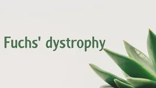 Fuchs' dystrophy | Symptoms | Causes | Treatment | Diagnosis aptyou.in