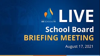 School Board Briefing Meeting: August 17, 2021