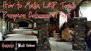 How to make a LED Torch Dungeon Column Part 1