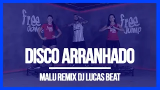 Disco Arranhado - Malu Remix Dj Lucas Beat | Coreografia Free Jump | #borapular