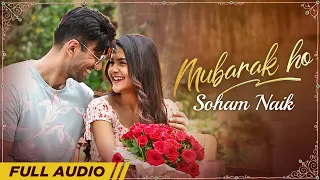 Mubarak Ho | Full Audio | Soham Naik | Karanvir Sharma | Debattama Saha | Latest Hindi Songs 2022