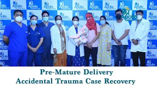 Pre-Mature Delivery | Accidental Trauma Case Recovery | Critical Case | Apollo Hospitals, Hyderabad