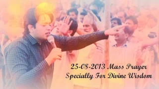 "25-08-2013 Mass Prayer Special Prayer For Divine Wisdom" By Apostle Ankur Narula | Dr.Jesus