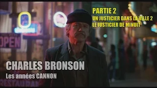 CHARLES BRONSON : Les années Cannon PARTIE 2 / UN JUSTICIER DANS LA VILLE 2 /LE JUSTICIER DE MINUIT