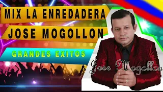 Mix Jose Mogollon LA ENREDADERA Exitos Dj Mauricio Tovar