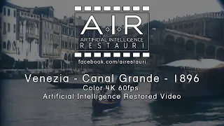 Venezia - Canal Grande - 1896 - [Color 4K 60fps Artificial Intelligence Restored Video]