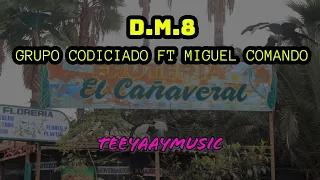 Codiciado Ft. Miguel Comando - D.M.8 ( video ilustrativo )
