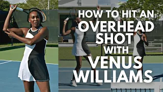 How To Hit an Overhead Shot with Venus Williams