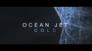 Ocean Jet- Cold (lyric video)