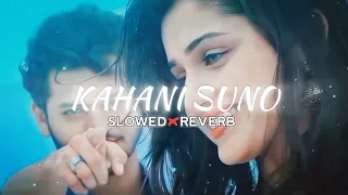Kahani Suno lofi song | Kahani Suno 2.0 Hindi sad lofi song | Kaifi Khalil
