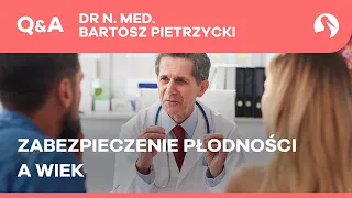 Wiek a zabezpieczenie płodności