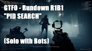 GTFO - Rundown R1B1 "PID SEARCH" (Solo with Bots)