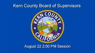 Kern County Board of Supervisors 2:00 p.m. meeting for Tuesday, August 22, 2017